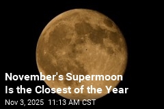 November&#39;s Supermoon Is the Closest of the Year