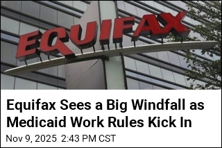Equifax Sees a Big Windfall as Medicaid Work Rules Kick In