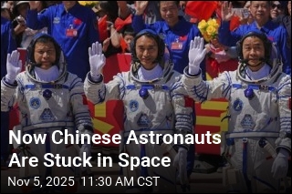 Now Chinese Astronauts Are Stuck in Space