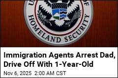 Immigration Agents Arrest Dad, Drive Off With 1-Year-Old
