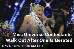 Miss Universe Contestants Walk Out After One Is Berated