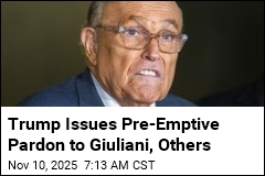 Trump Issues Pre-Emptive Pardon to Giuliani, Others