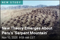 New Theory Emerges on Peru&#39;s &#39;Serpent Mountain&#39;