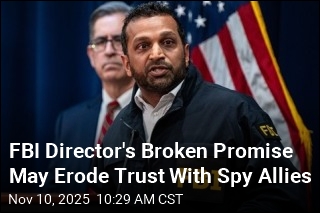 FBI Director&#39;s Broken Promise Erodes Trust With US&#39; Spy Allies