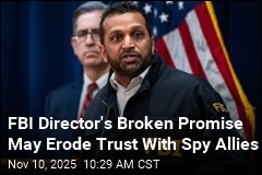 FBI Director&#39;s Broken Promise Erodes Trust With US&#39; Spy Allies