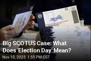 Big SCOTUS Case: What Does &#39;Election Day&#39; Mean?
