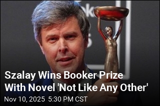 Szalay Wins Booker Prize With Novel &#39;Not Like Any Other&#39;