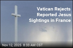 Vatican Rejects Reported Jesus Sightings in France