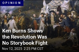 Ken Burns Shows the Revolution Was No Storybook Fight