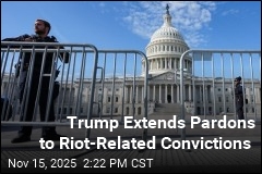 New Trump Pardons Widen Reach to Riot-Related Cases
