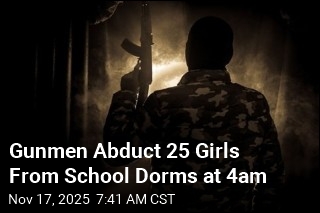 Gunmen Abduct 25 Girls From School Dorms at 4am