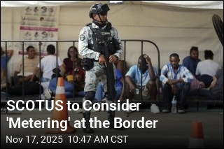 SCOTUS to Consider &#39;Metering&#39; at the Border