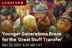Younger Generations Brace for the &#39;Great Stuff Transfer&#39;