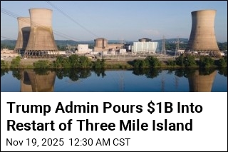 Trump Admin Pours $1B Into Restart of Three Mile Island
