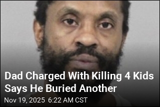 Dad Who Allegedly Killed 4 Kids Says He Buried Another