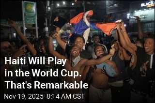 Haiti Will Play in the World Cup. That&#39;s Remarkable