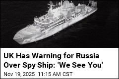 UK Has Warning for Russia Over Spy Ship: 'We See You'
