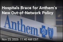 Anthem to Penalize Hospitals for Using Out-of-Network Docs