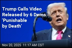 Trump Wants Six Democrats Put on Trial After Video