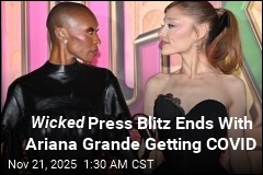 Ariana Grande Gets COVID After Wicked Press Blitz