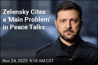 Zelensky Sees One &#39;Main Problem&#39; in Peace Talks