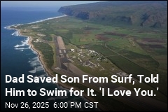 Hero Dad&#39;s Last Words: &#39;I&#39;m Going to Drown ... Don&#39;t Give Up&#39;