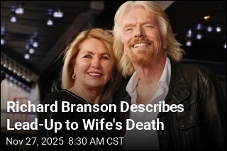 Richard Branson Describes Lead-Up to Wife&#39;s Death