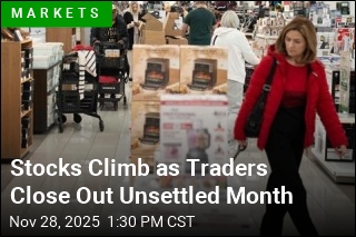 Stocks Climb as Traders Close Out Unsettled Month