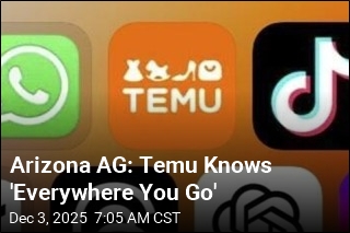 Arizona AG: Temu Knows 'Everywhere You Go'