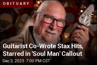 Guitarist Co-Wrote Stax Hits, Starred in &#39;Soul Man&#39; Callout