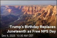 Trump&#39;s Birthday Replaces Juneteenth as Free NPS Day