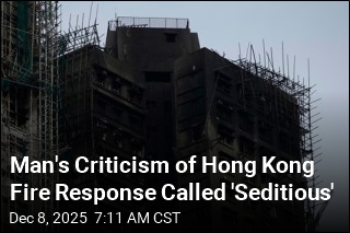 Man&#39;s Criticism of Hong Kong Fire Response Called &#39;Seditious&#39;