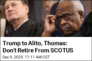 Trump to Alito, Thomas: Don&#39;t Retire From SCOTUS