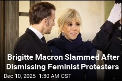 Brigitte Macron Slammed After Dismissing Feminist Protesters
