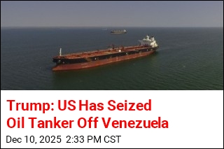 Trump: US Has Seized Oil Tanker Off Venezuela