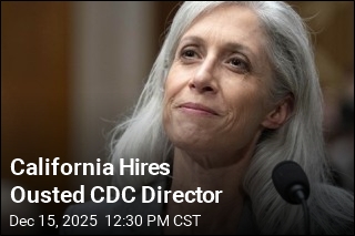 California Hires Ousted CDC Director