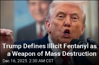 Trump: Illicit Fentanyl Now a Weapon of Mass Destruction