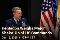 Pentagon Weighs Major Shake-Up of US Commands