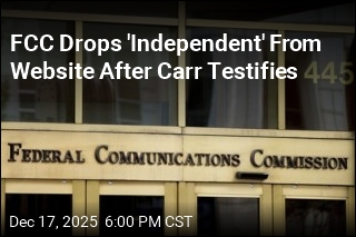 FCC Drops 'Independent' From Website After Carr Testifies