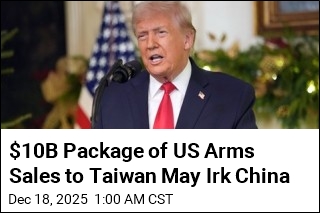 $10B Package of US Arms Sales to Taiwan May Irk China