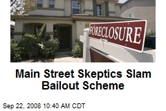 Main Street Skeptics Slam Bailout Scheme