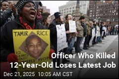 Officer Who Killed 12-Year-Old Loses Latest Job