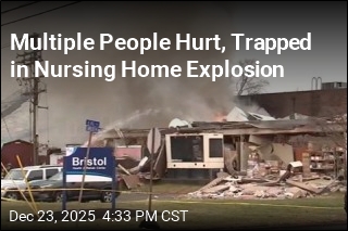 Multiple People Hurt, Trapped in Nursing Home Explosion