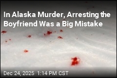 In Alaska Murder, Arresting the Boyfriend Was a Big Mistake
