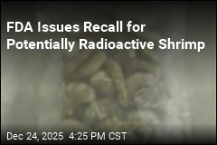 FDA Widens Recall of Frozen Shrimp Over Radiation Concerns