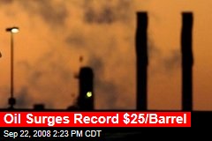 Oil Surges Record $25/Barrel