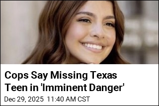 Cops Say Missing Texas Teen in 'Imminent Danger'
