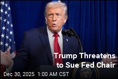 Trump Threatens Lawsuit Against Fed Chair