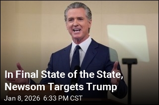 In Final State of the State, Newsom Targets Trump