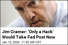 Jim Cramer: 'Only a Hack' Would Take Fed Post Now